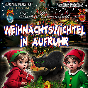 Weihnachtswichtel in Aufuhr, Hörspiel, Hörspiel-Werkstatt Bad Hersfeld